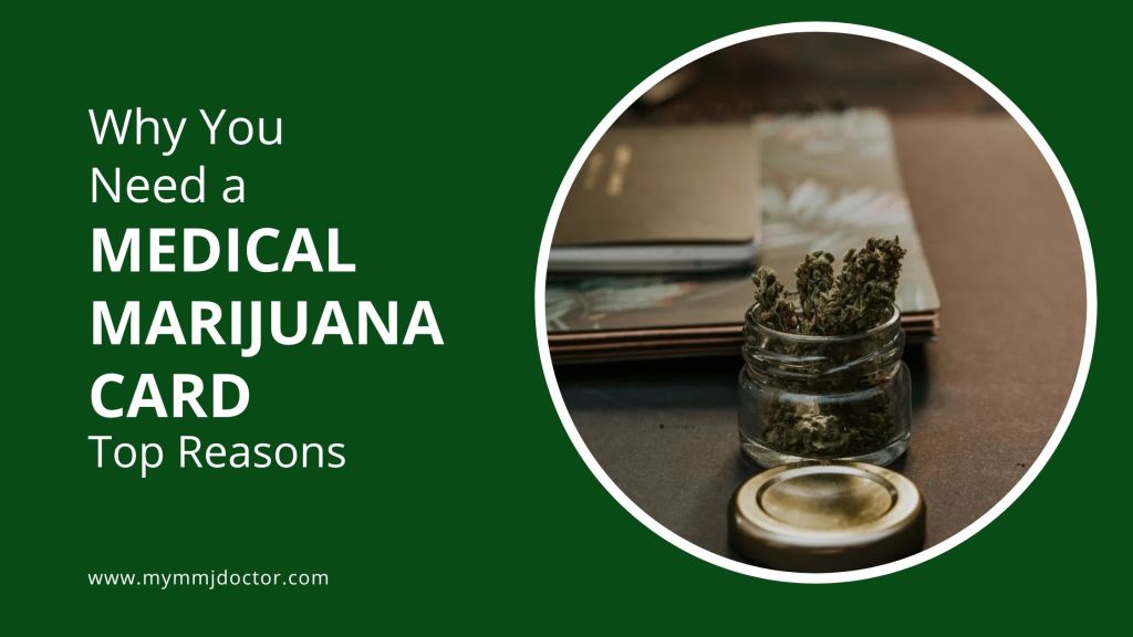 Why You Need a Medical Marijuana Card – Top Reasons￼